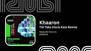 Khaaron - Tiki Taka (Haris Kate Remix) - Ready Mix Records