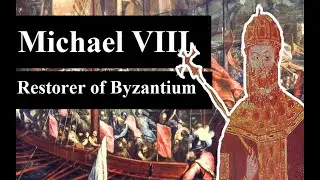 Michael VIII: The man who restored the Byzantine Empire
