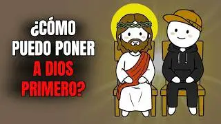Cómo poner a Dios primero en tu vida.