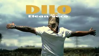 Dilo - Elean Veco (Video Oficial)