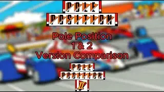 Pole Position 1 & 2 Version Comparisons