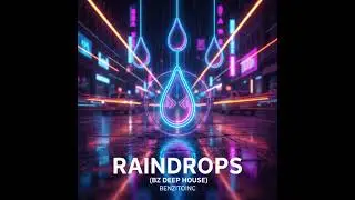 Raindrops(BZ Deep House)