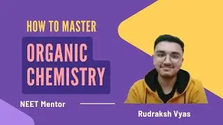 Master Organic Chemistry for NEET | Proven Strategies by Rudraksh Vyas | MentoMEET
