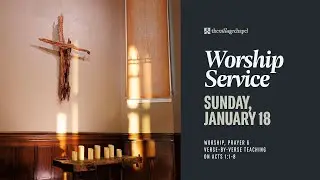 Full Worship Service | January 4, 2026 at The Village Chapel