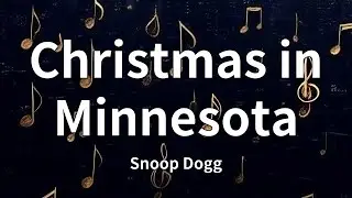 Snoop Dogg - Christmas in Minnesota (Lyrics)