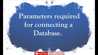 How to connect Database? Parameters required for connecting a Database.
