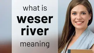 Weser river &mdash; WESER RIVER meaning