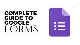Complete Google Forms Tutorial for Beginners