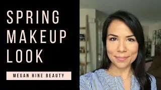 Spring Makeup Look | Nontoxic & Natural Products | Megan Hine Beauty