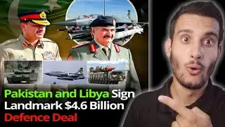 Pakistan signed $4 Billions Deal to sell Weapons to Libyan Military Force, officials says.