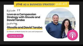 77  Love as a Compassion Strategy with Gissele and David Taraba
