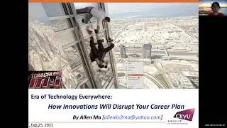 Era of Technology Everywhere: How innovation will disrupt your career plan (Allen Ma, February 2021)