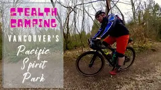 My first BIKEPACKING adventure -- stealth camping in Vancouver's Pacific Spirit Park