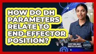 How Do DH Parameters Relate To End-Effector Position?