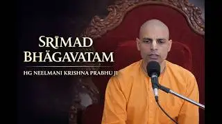 Srimad Bhagavatam || HG Neelmani Krishna Prabhu ji