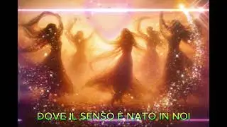 DOVE IL SENSO &Egrave; NATO IN NOI