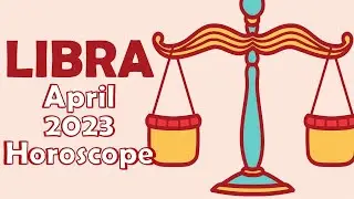 LIBRA April 2023 Horoscope