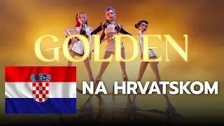Golden Na Hrvatskom | Official Lyric Video | KPop Demon Hunters Poetski