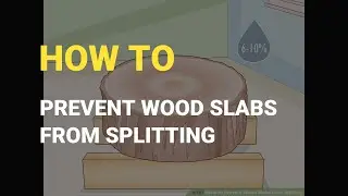 How To Prevent Wood Slabs from Splitting