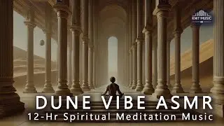 Knit Music | Dune Inspired ASMR: 12 Hours of Deep Meditation Ambient Music 🌠🏜️