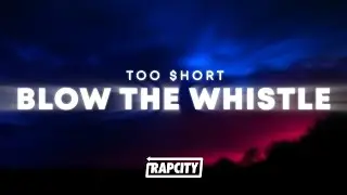 Too $hort - Blow The Whistle (Lyrics)