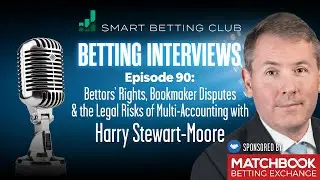 Episode 90 Harry Stewart-Moore: Bettors’ Rights, Bookie Disputes & Legal Risks of Multi-Accounting