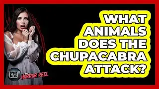 What Animals Does The Chupacabra Attack?