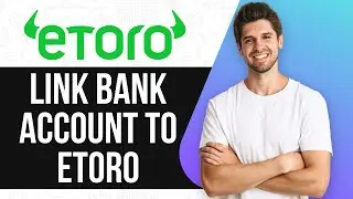 How to Link Bank Account to eToro | Step-by-Step Funding Guide