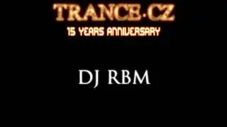 15th Anniversary of Trance cz - DJ RBM Guestmix