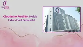 Best Fertility Hospital in Sector - 51, Noida - Walk Through | Cloudnine Hospitals