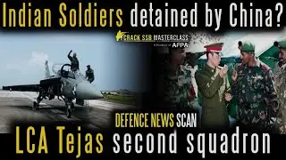 Indian Soldiers detained by China? | IAF to raise second squadron of LCA Tejas | SSB Interview