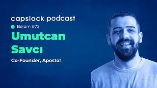 #72 Aposto! kurucu ortağı Umutcan Savcı - capslock podcast