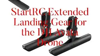 StartRC Extended Landing Gear For the DJI Avata