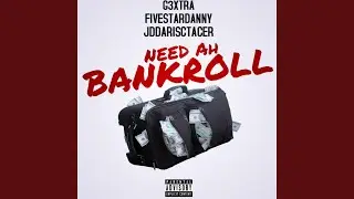 Need Ah Bankroll (feat. FiveStarDanny & JdDaRiscTacer)