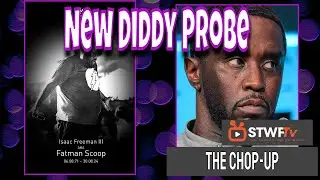 The Chop-Up | New #Diddy Probe