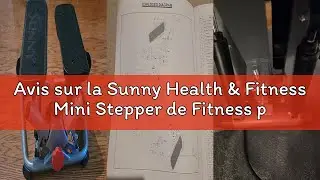 Avis sur la Sunny Health & Fitness Mini Stepper de Fitness pour la Maison, Machine de Step, Appareil