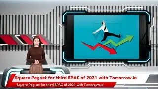 Square Peg set for third SPAC of 2021 with Tomorrow.io