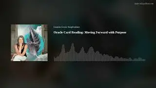 Oracle Card Reading: Moving Forward with Purpose