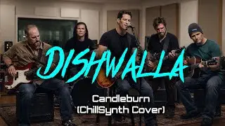 Dishwalla - Candleburn (ChillSynth Cover)