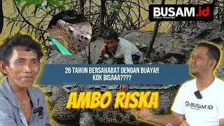 KISAH AWAL PERTEMUAN AMBO & BUAYA RISKA, UDAH SEPERTI ANAK DAN BAPAK....
