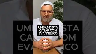 Umbandista casar com evang&eacute;lico - #amor #magia #casal #religi&atilde;o #evang&eacute;licos #espiritualidade