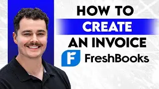 How To Create An Invoice On Freshbooks [2026 Guide]
