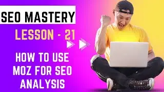 Lesson 21 How to Use Moz for SEO Analysis