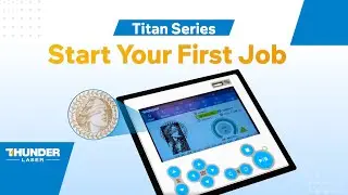 How to Start Your First Job on the Titan Pro Laser Machine