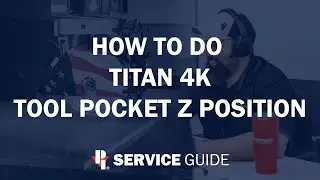 How to do Titan 4K Tool Pocket Z Position | CNC Routers Service