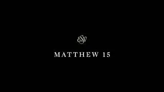 Matthew 15 - English Standard Version (ESV)