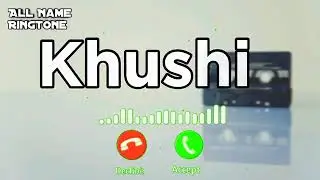 Khushi name ringtone !! Khushi स्टेटस