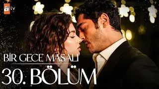 Bir Gece Masalı 30. B&ouml;l&uuml;m @atvturkiye