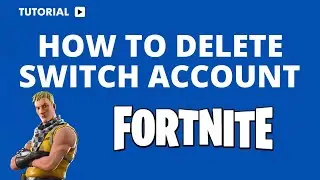 How to Delete Your Fortnite Account Nintendo Switch