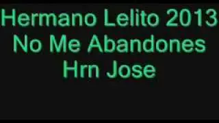 Hermano Lelito 2013      No Me Abandones